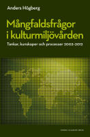 M&aring;ngfaldsfr&aring;gor i kulturmilj&ouml;v&aring;rden : tankar, kunskaper och processer 2002-2012