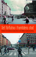 Det f&ouml;rflutna i framtidens stad : tankar om kulturarv, konsumtion och h&aring;llbar stadsutveckling