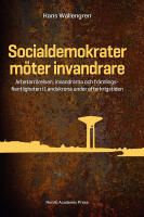 Socialdemokrater m&ouml;ter invandrare : arbetarr&ouml;relsen, invandrarna och fr&auml;mlingsfientligheten i Landskrona under efterkrigstiden