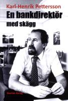 En bankdirekt&ouml;r med sk&auml;gg : om hur livet blev - och varf&ouml;r det blev som det blev