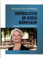 Journalister &auml;r ocks&aring; m&auml;nniskor : mina gyllene regler f&ouml;r bra medierelationer