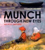 Munch through new eyes : his holy universe
