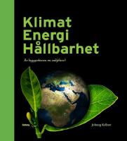 Klimat Energi H&aring;llbarhet : &auml;r byggsektorn en milj&ouml;bov?