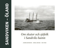 Sandviken - &Ouml;land : Om skutor och sj&ouml;folk i Sandviks hamn