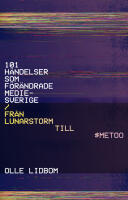 101 h&auml;ndelser som f&ouml;r&auml;ndrade Mediesverige : Fr&aring;n Lunarstorm till #Metoo