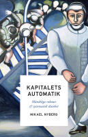 Kapitalets automatik : m&auml;nskliga robotar och systematisk dumhet