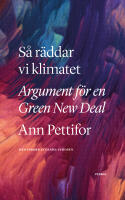 S&aring; r&auml;ddar vi klimatet : argument f&ouml;r en Green New Deal