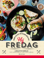 Hej fredag : snabbt och gott f&ouml;r veckans b&auml;sta dag!