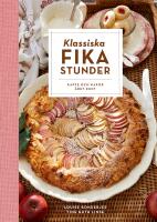 Klassiska fikastunder : kaffe och kakor &aring;ret runt