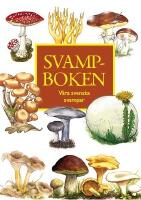 Svampboken : v&aring;ra svenska svampar