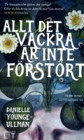 Allt det vackra &auml;r inte f&ouml;rst&ouml;rt