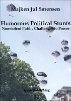 Humorous Political Stunts : Nonviolent Public Challenges to Power
