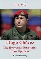 Hugo Ch&aacute;vez: The Bolivarian Revolution from Up Close