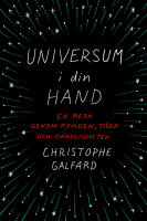 Universum i din hand : en resa genom rymden, tiden och o&auml;ndligheten