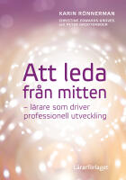 Att leda fr&aring;n mitten : l&auml;rare som driver professionell utveckling