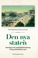 Den nya staten : ideologi och samh&auml;llsf&ouml;r&auml;ndring kring sekelskiftet 1900