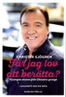 F&aring;r jag lov att ber&auml;tta? : kramgoa minnen fr&aring;n Christers garage