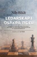 Ledarskap i os&auml;kra tider : exempel fr&aring;n L&uuml;tzen, Poltava, Austerlitz och egna erfarenheter av entrepren&ouml;rskap