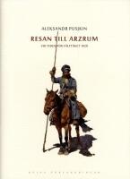 Resan till Arzrum : vid tiden f&ouml;r f&auml;ltt&aring;get 1829