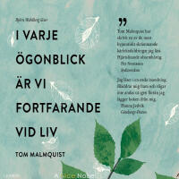 I varje &ouml;gonblick &auml;r vi fortfarande vid liv