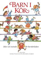 Barn i k&ouml;r : id&eacute;er och metoder f&ouml;r barnk&ouml;rledare