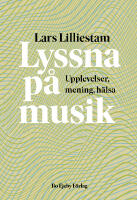 Lyssna p&aring; musik : upplevelser, mening, h&auml;lsa