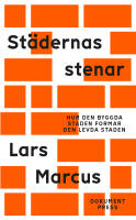 St&auml;dernas stenar -&nbsp;Hur den byggda staden formar den levda staden