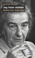 Jag hatar sladder : bokslut &ouml;ver Golda Meir - drama, ess&auml;