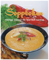 Soppboken : h&auml;rliga soppor f&ouml;r fest och vardag