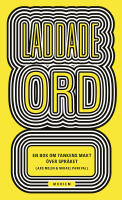 Laddade ord : en bok om tankens makt &ouml;ver spr&aring;ket