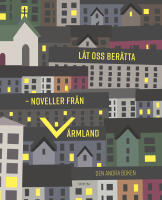 L&aring;t oss ber&auml;tta : noveller fr&aring;n V&auml;rmland - den andra boken
