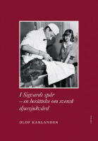 I Sigvards sp&aring;r : en ber&auml;ttelse om svensk djursjukv&aring;rd