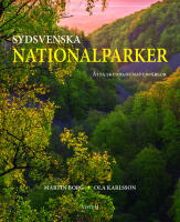 Sydsvenska nationalparker : &aring;tta skyddade naturp&auml;rlor f&ouml;r framtiden