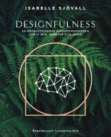 Designfulness - s&aring; revolutionerar hj&auml;rnforskningen hur vi bor, arbetar och lever