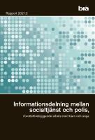 Informationsdelning mellan socialtj&auml;nst och polis, i brottsf&ouml;rebyggande arbete med barn och unga