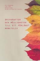 Drivkrafter och m&ouml;jligheter till ett f&ouml;rl&auml;ngt arbetsliv