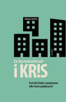 En hyresmarknad i kris : forts&auml;tt lindra symptomen eller bota sjukdomen?