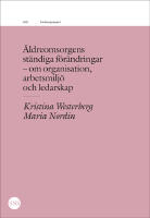 &Auml;ldreomsorgens st&auml;ndiga f&ouml;r&auml;ndringar : organisation, arbetsmilj&ouml;, ledarskap