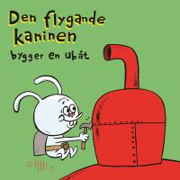 Den flygande kaninen bygger en ub&aring;t