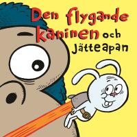 Den flygande kaninen och j&auml;tteapan