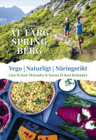 &Auml;t f&auml;rg spring berg : vego, naturligt, n&auml;ringsrikt