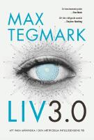 Liv 3.0 : Att vara m&auml;nniska i den artificiella intelligensens tid