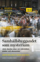 Samh&auml;llsbyggandet som mysterium : Jane Jacobs id&eacute;er om m&auml;nniskor, st&auml;der och ekonomier