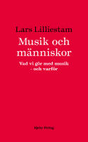 Musik och m&auml;nniskor : vad vi g&ouml;r med musik : och varf&ouml;r