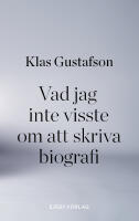 Vad jag inte visste om att skriva biografi