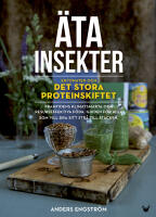 &Auml;ta insekter: entomaten och det stora proteinskiftet