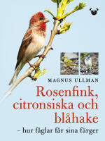 Rosenfink, citronsiska och bl&aring;hake : hur f&aring;glar f&aring;r sina f&auml;rger