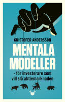 Mentala modeller : f&ouml;r investerare som vill sl&aring; aktiemarknaden