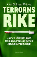 Terrorns rike :hur en v&aring;ldsam sekt fr&aring;n Arabiska &ouml;knen radikaliserade islam