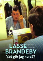 Lasse Brandeby : vad g&ouml;r jag nu d&aring;? - en biografi om pappan, komikern, journalisten och sk&aring;despelaren